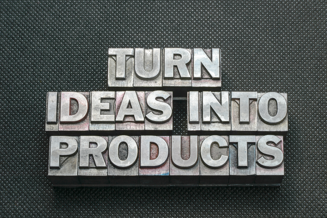 Turn Ideas into Products